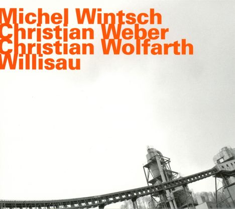 Michel Wintsch, Christian Weber &amp; Christian Wolfarth: Willisau: Live 2012, CD