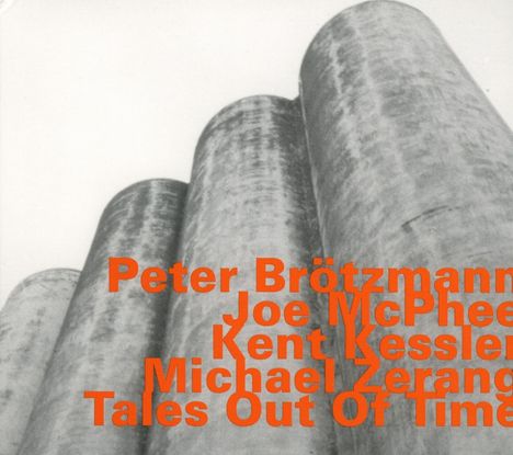 Peter Brötzmann, Joe McPhee, Kent Kessler &amp; Michael Zerang: Tales Out Of Time, CD