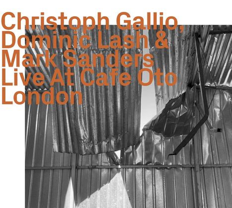 Christoph Gallio: Live at Cafe Oto London, CD