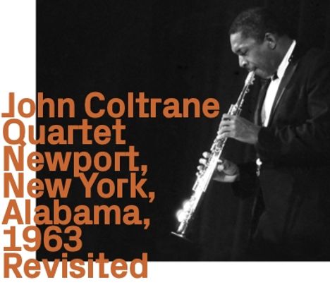 John Coltrane (1926-1967): Newport, New York, Alabama 1963 Revisited, CD