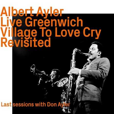 Albert Ayler (1936-1970): Live Greenwich Village To Love Cry Revisited, CD