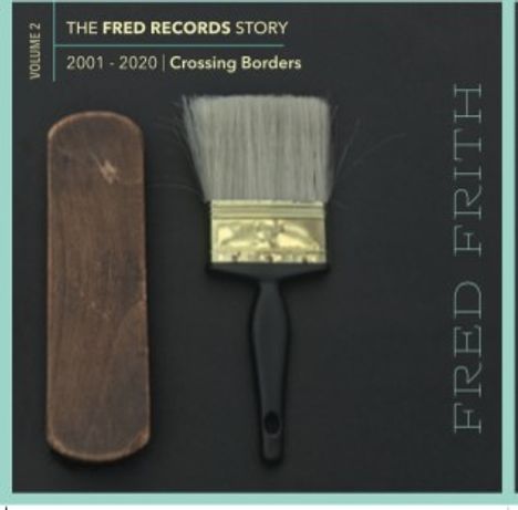 Fred Frith (geb. 1949): Fred Records Story Volume 2: Crossing Borders, 9 CDs