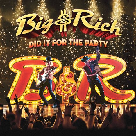 Big &amp; Rich: Did It For The Party, CD