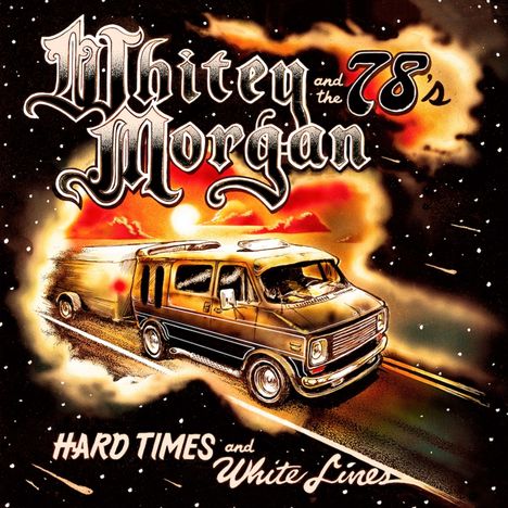 Whitey Morgan And The 78's: Hard Times And White Lines, LP