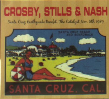 Crosby, Stills &amp; Nash: The Santa Cruz Earthquake Benefit, The Catalyst Nove. 8th 1989, 2 CDs