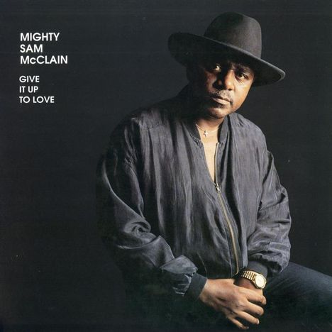 Mighty Sam McClain: Give It Up To Love (180g) (45 RPM), 2 LPs