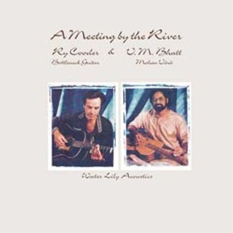 Ry Cooder &amp; Vishwa Mohan Bhatt: A Meeting By The River (180g) (Limited-Editon) (45 RPM), 2 LPs