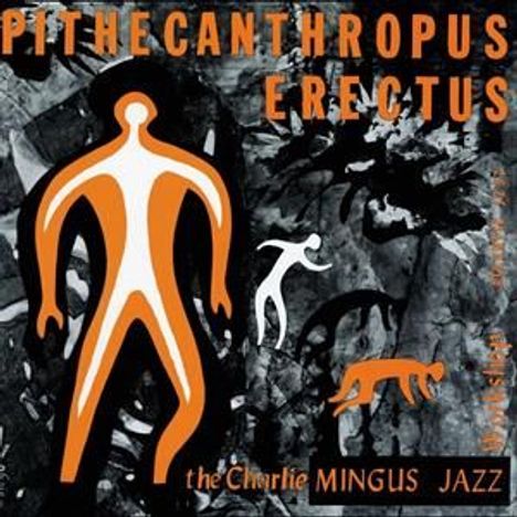 "PITHECANTHROPUS ERECTUS", "the Charlie MINGUS JAZZ". Abstrakte Figuren in Orange und Weiß auf schwarzem Hintergrund.