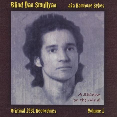 Blind Dan Smullyan: Vol. 1-A Shadow On The Wind, CD