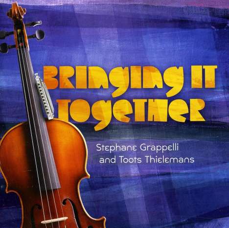 Stephane Grappelli &amp; Toots Thielemans: Bringing It Together, CD
