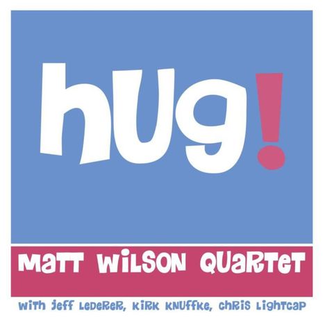 Matt Wilson (Jazz Drummer) (geb. 1964): Hug, CD