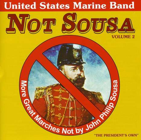 United States Marine Band "The President's Own": Not Sousa 2, CD