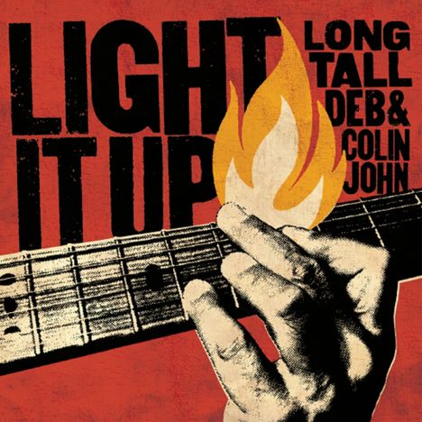 Colin John & Long Tall Deb: Light it up, CD