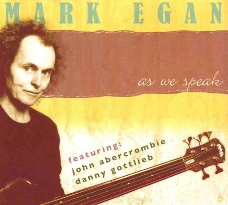 Mark Egan (geb. 1951): As We Speak - Digipack, 2 CDs