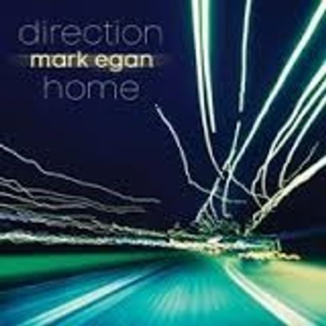 Mark Egan (geb. 1951): Direction Home, CD