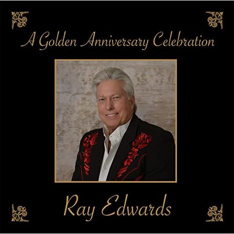 Ray Edwards: Golden Anniversary Celebration, CD
