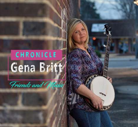 Gena Britt: Chronicle: Friends And Music, CD