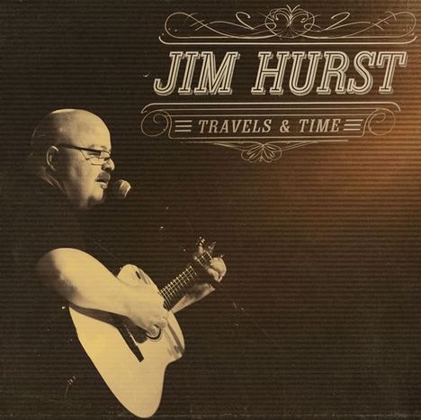 Text: "Jim Hurst Travels & Time". Ein Mann spielt Gitarre und singt in ein Mikrofon, mit einem Nostalgie-Design.