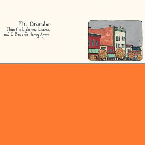 Mt. Oriander: Then The Lightness Leaves And I Become Heavy Again (Orange Vinyl), LP