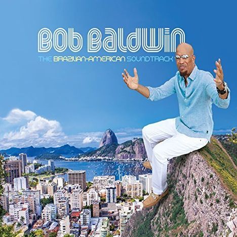Bob Baldwin: The Brazilian-American Soundtrack, 2 CDs