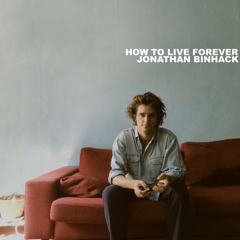 Jonathan Binhack: How To Live Forever (Limited Handnumbered &amp; Stamped Edition), LP