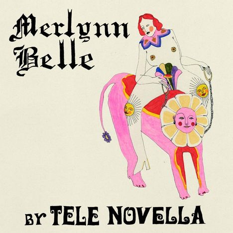 Text: "Merlynn Belle" und "by Tele Novella", Frau auf einem fantasievollen Tier mit Blumen und Sonnenmotiven in kräftigen Farben.