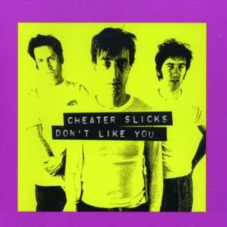Cheater Slicks: Don't Like You, CD