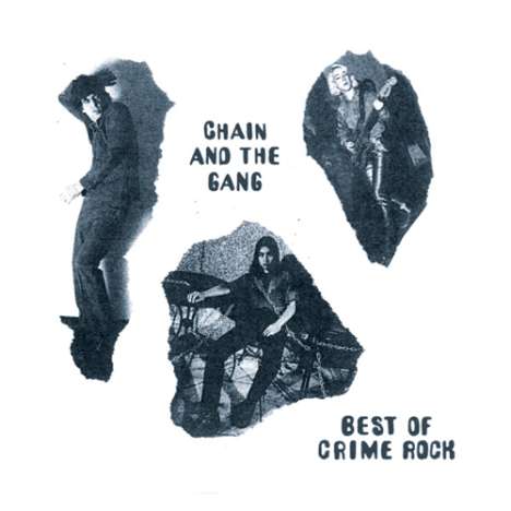 Chain &amp; The Gang: Best Of Crime Rock, LP