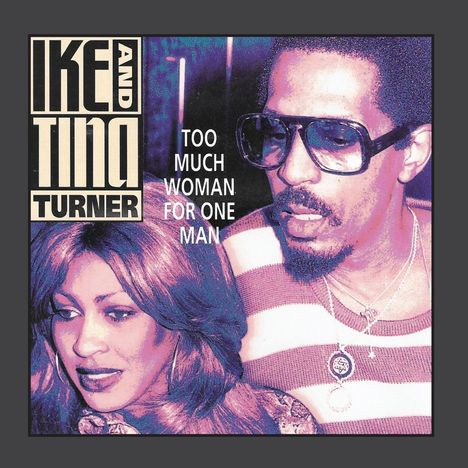 Ike &amp; Tina Turner: Too Much Woman For One Man, CD