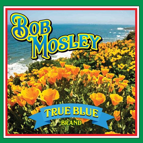 Bob Mosley: True Blue, CD