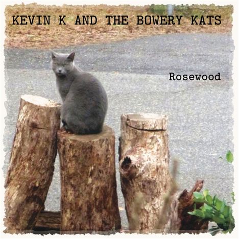 Kevin K &amp; Bowery Kats: Rosewood, CD