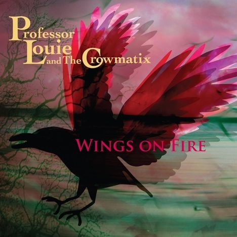 Professor Louie &amp; The Crowmatix: Wings On Fire, LP