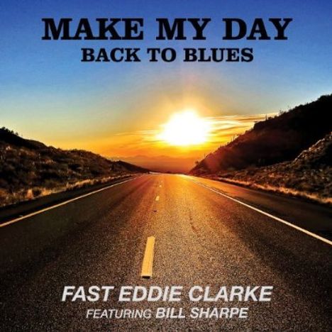 Fast Eddie Clarke: Make My Day: Back To Blues, CD