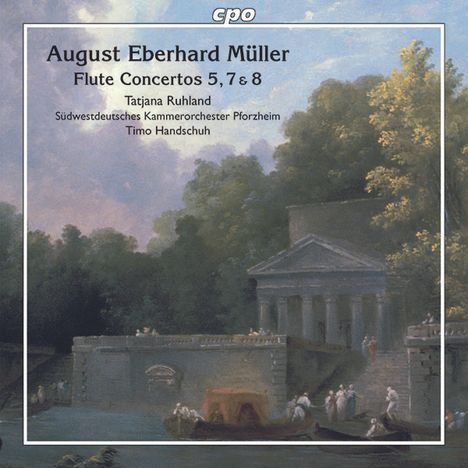 August Eberhard Müller (1767-1817): Flötenkonzerte Nr.5 e-moll op.19; Nr.7 d-moll op.22; Nr.8 F-Dur op.24, CD