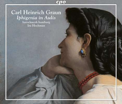 Carl Heinrich Graun (1703-1759): Iphigenia in Aulis, 2 CDs