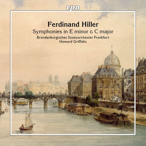 Text: Ferdinand Hiller, Symphonies in E minor & C major, Brandenburgisches Staatsorchester Frankfurt, Howard Griffiths. Eine historische Stadtansicht mit einer Brücke und Gebäuden am Fluss.