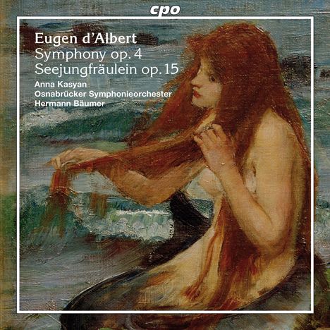 "Eugen d'Albert Symphony op. 4 Seejungfraulein op. 15. Anna Kasyan, Osnabrücker Symphonieorchester, Hermann Bäumer." Gemälde einer Meerjungfrau mit rotem Haar am Ufer.