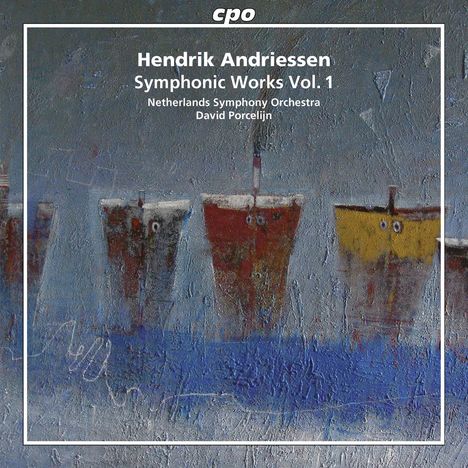 Hendrik Andriessen (1892-1981): Orchesterwerke Vol.1, CD