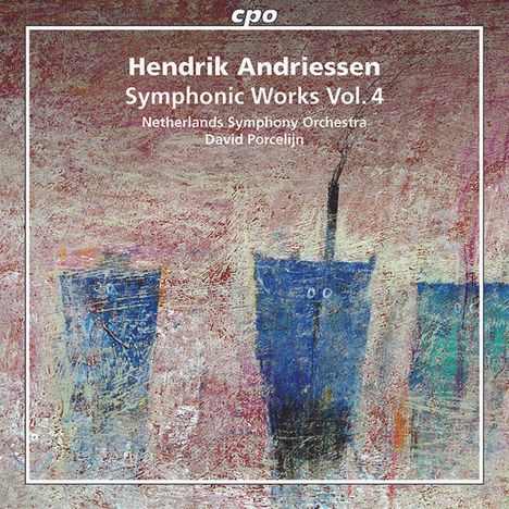 Hendrik Andriessen (1892-1981): Orchesterwerke Vol.4, CD