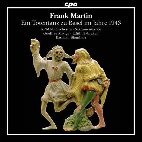 Frank Martin (1890-1974): Ein Totentanz zu Basel im Jahre 1943, CD