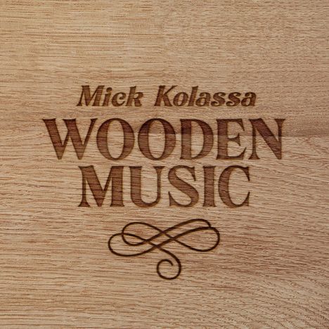 Mick Kolassa: Wooden Music, CD