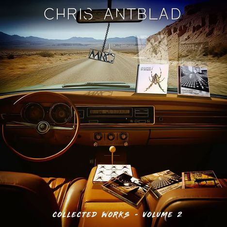 "CHRIS ANTBLAD", "COLLECTED WORKS - VOLUME 2". Innenansicht eines Autos mit CDs und einer Wüstenstraße voraus.