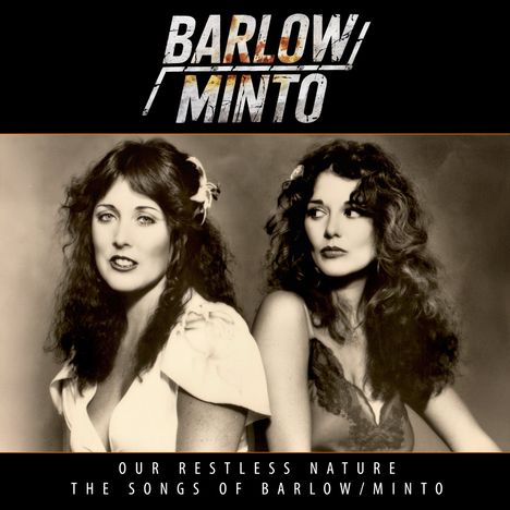 Logo "BARLOW/MINTO". Darunter zwei Frauen mit langen Haaren, schwarz-weiß. Text: "OUR RESTLESS NATURE THE SONGS OF BARLOW/MINTO".