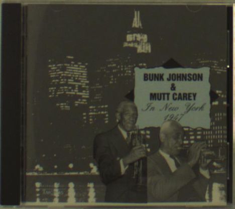 Bunk Johnson & Mutt Carey: In New York [european I, CD