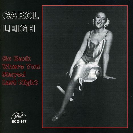 Carol Leigh: Go Back Where You Staye, CD