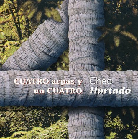 Cheo Hurtado: Cuatro Arpas Y Un Cuatro, CD