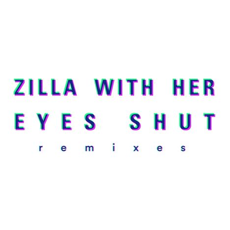 Zilla With Her Eyes Shut: Remixes, Single 12"