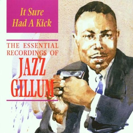Bill "Jazz" Gillum: It Sure Had A Kick: Essential Recordings of Jazz Gillum, CD