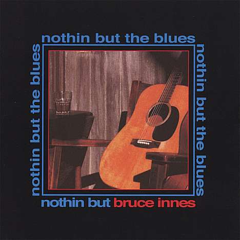 Bruce Innes: Nothin' But The Blues, CD