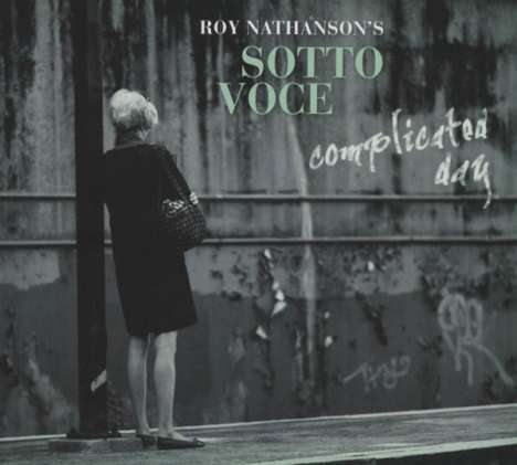 Roy Nathanson (geb. 1955): Sotto Voce - Complicated Day, CD